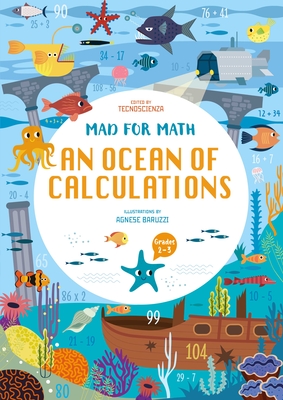 Mad for Math: An Ocean of Calculations: A Math Calculation Workbook for Kids (Math Skills, Age 6-9) - Tecnoscienza