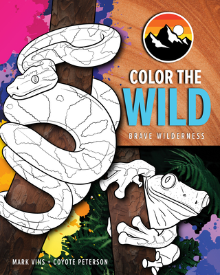 Color the Wild: Brave Wilderness Coloring Pages (Coyote Peterson Animal Coloring Book) (Ages 6-10) - Coyote Peterson