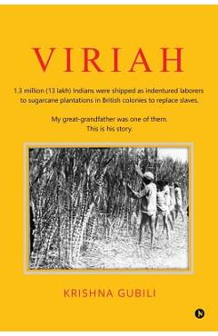 Poza produsului Viriah: 1.3 million (13 lakh) Indians were shipped as indentured laborers to sugarcane plantations in British colonies to repl - Krishna Gubili