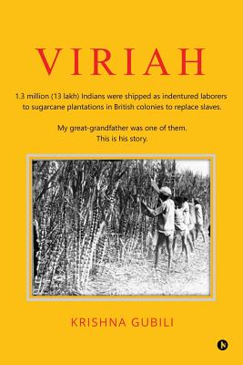 Viriah: 1.3 million (13 lakh) Indians were shipped as indentured laborers to sugarcane plantations in British colonies to repl - Krishna Gubili