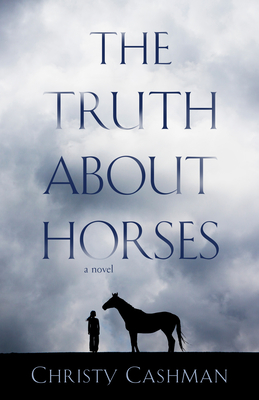 The Truth about Horses - Christy Cashman