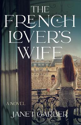 The French Lover's Wife - Janet Garber