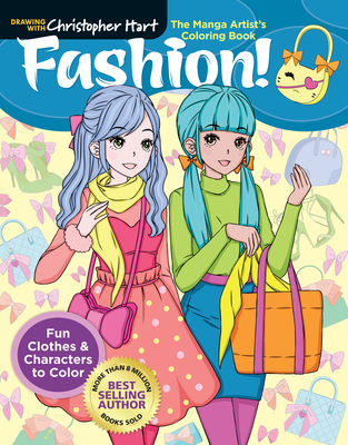 The Manga Artist's Coloring Book: Fashion!: Fun Clothes & Characters to Color - Christopher Hart