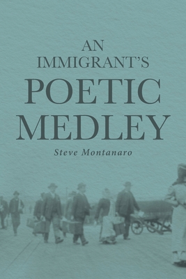 An Immigrant's Poetic Medley - Steve Montanaro