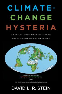 Climate-Change Hysteria: An Unflattering Demonstration of Human Gullibility and Ignorance - David L. R. Stein