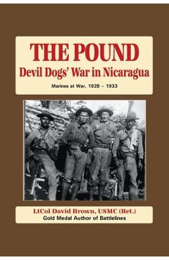Coperta cărții 'The Pound: Devil Dog's War in Nicaragua - Ltcol David B. Brown'