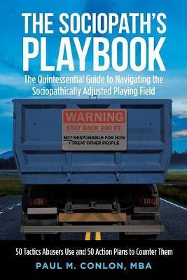 The Sociopath's Playbook: The Quintessential Guide to Navigating the Sociopathically Adjusted Playing Field - Paul M. Conlon Mba