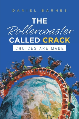 The Rollercoaster Called Crack - Daniel Barnes