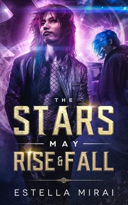The Stars May Rise and Fall - Estella Mirai