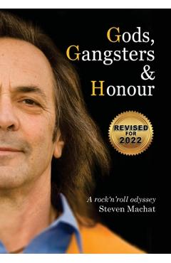Coperta cărții 'Gods, Gangsters and Honor: A Rock 'N' Roll Odyssey - Steven Machat'