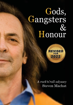 Coperta cărții 'Gods, Gangsters and Honor: A Rock 'N' Roll Odyssey - Steven Machat'
