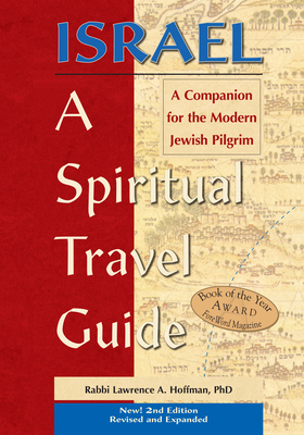 Israel--A Spiritual Travel Guide (2nd Edition): A Companion for the Modern Jewish Pilgrim - 