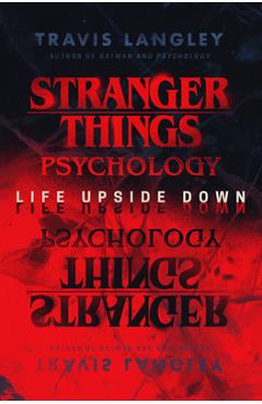 Coperta cărții 'Stranger Things Psychology: Life Upside Down - Travis Langley'