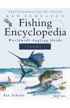 Coperta cărții 'Ken Schultz's Fishing Encyclopedia Volume 7: Worldwide Angling Guide - Ken Schultz'