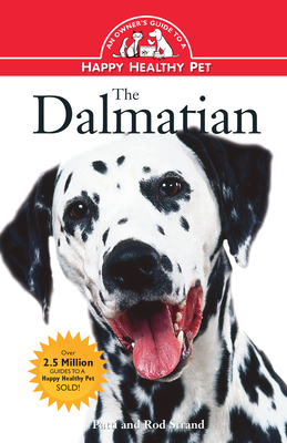 The Dalmatian: An Owner's Guide to a Happy Healthy Pet - Patti Strand