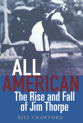 All American: The Rise and Fall of Jim Thorpe - Bill Crawford