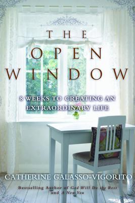 The Open Window: 8 Weeks to Creating an Extraordinary Life - Catherine Galasso-vigorito