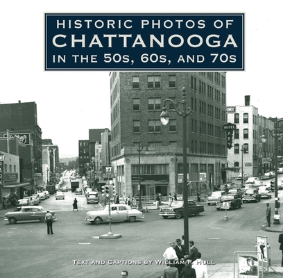 Historic Photos of Chattanooga in the 50s, 60s and 70s - William F. Hull
