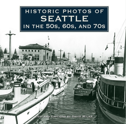 Historic Photos of Seattle in the 50s, 60s, and 70s - David Wilma