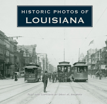 Historic Photos of Louisiana - Dean M. Shapiro