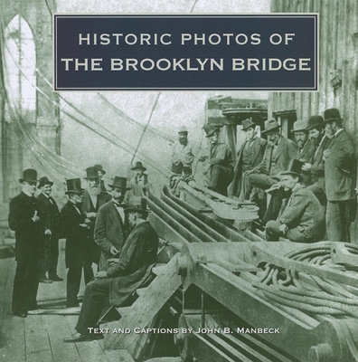 Historic Photos of the Brooklyn Bridge - John B. Manbeck
