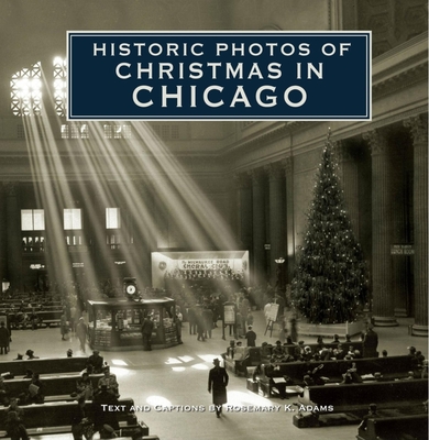 Historic Photos of Christmas in Chicago - Rosemary K. Adams
