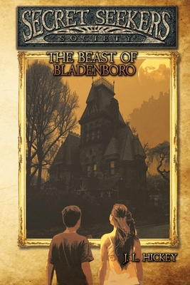 Secret Seekers Society and the Beast of Bladenboro - J. L. Hickey