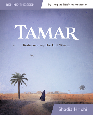 Tamar: Rediscovering the God Who Redeems Me - Shadia Hrichi