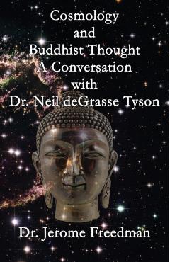 Cosmology and Buddhist Thought: A Conversation with Neil deGrasse Tyson - Jerome Freedman