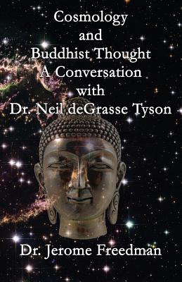 Cosmology and Buddhist Thought: A Conversation with Neil deGrasse Tyson - Jerome Freedman