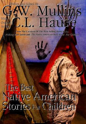 The Best Native American Stories For Children - G. W. Mullins