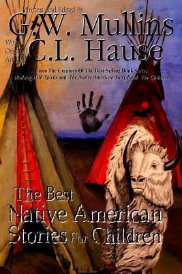 The Best Native American Stories For Children - G. W. Mullins