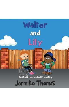 Coperta cărții 'Walter & Lily- Autism & Unexpected Friendship - Jermiko Thomas'