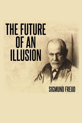 The Future of an Illusion - Sigmund Freud