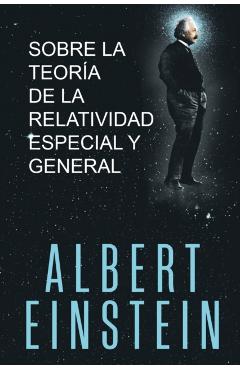 Sobre la Teoría de la Relatividad Especial y General - Albert Einstein