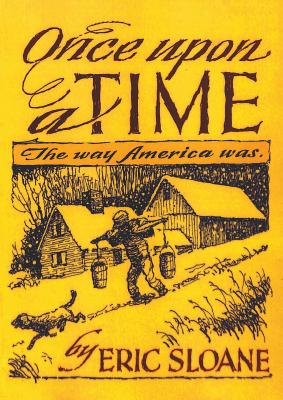 Once Upon a Time: The Way America Was - Eric Sloane