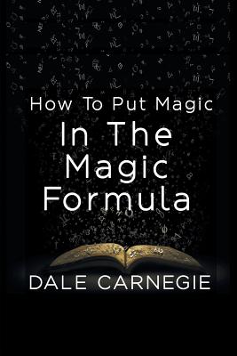 How To Put Magic In The Magic Formula - Dale Carnegie