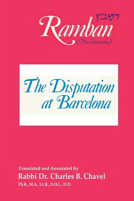 The Disputation at Barcelona: Ramban: Nahmanides - Charles B. Chavel