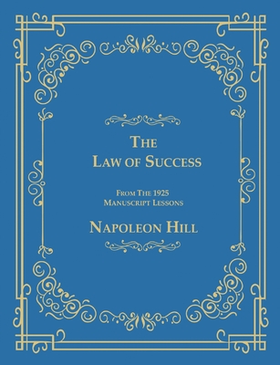 The Law of Success From The 1925 Manuscript Lessons - Napoleon Hill