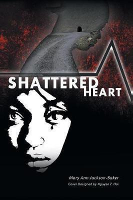 Shattered Heart - Mary Ann Jackson-baker