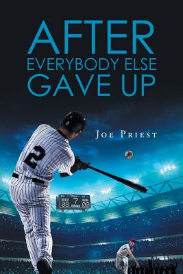 After Everybody Else Gave Up - Joe Priest