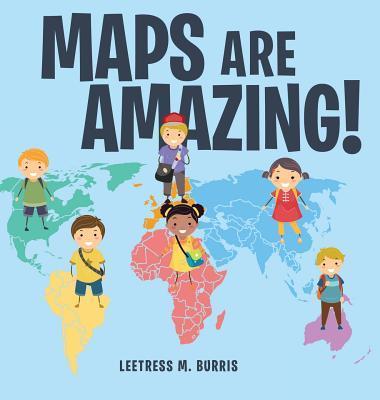 Maps Are Amazing - Leetress M. Burris