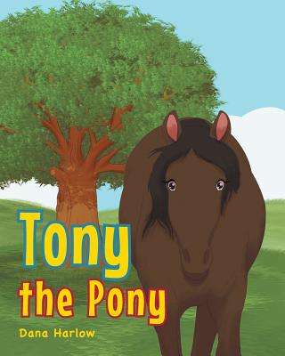 Tony the Pony - Dana Harlow
