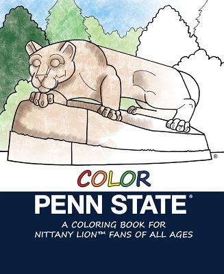 Color Penn State: A Coloring Book for Nittany Lion Fans of All Ages - Megan Elmer