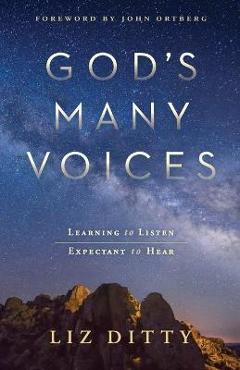 Poza produsului God's Many Voices: Learning to Listen. Expectant to Hear. - Liz Ditty