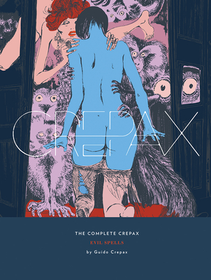 The Complete Crepax: Evil Spells: Volume 3 - Guido Crepax