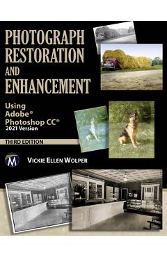 Coperta cărții 'Photograph Restoration and Enhancement: Using Adobe Photoshop CC 2021 Version - Vickie Ellen Wolper'