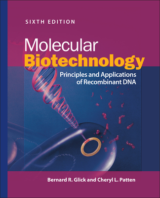 Molecular Biotechnology: Principles and Applications of Recombinant DNA - Bernard R. Glick