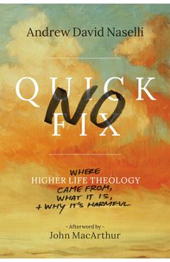 Coperta cărții 'No Quick Fix: Where Higher Life Theology Came From, What It Is, and Why It's Harmful - Andrew David Naselli'
