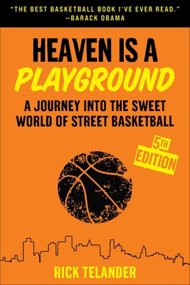 Heaven Is a Playground: A Journey Into the Sweet World of Street Basketball - Rick Telander